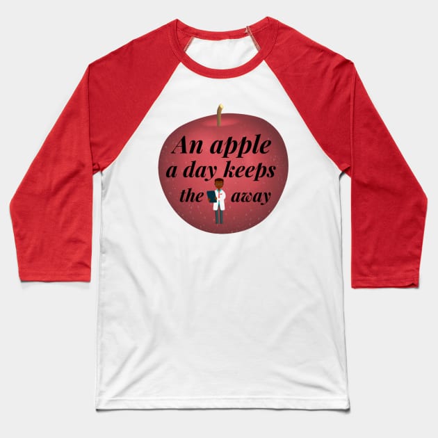 An Apple A Day Keeps The Doctor Away Baseball T-Shirt by Artistic Design